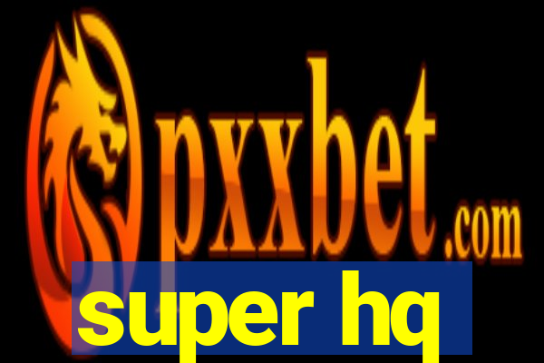 super hq